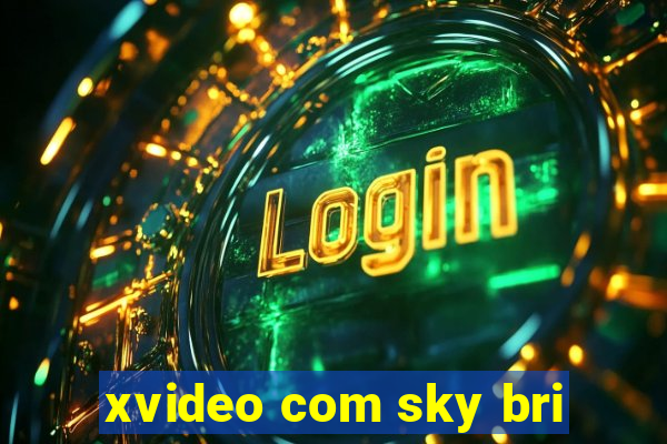 xvideo com sky bri